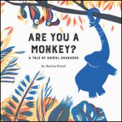 Are you a monkey? A tale of animal charades. Ediz. a colori