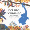 Sei una scimmia? Gli animali giocano ai mimi. Ediz. a colori