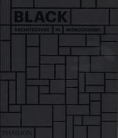 Black. Architecture in monochrome. Ediz. a colori