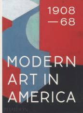 Modern art in America (1908-1968). Ediz. a colori