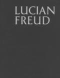Lucian Freud. Ediz. a colori