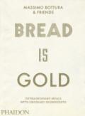 Bread is gold. Ediz. illustrata