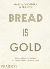 Bread is gold. Ediz. illustrata