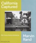 California captured. Mid-century modern architecture. Marvin Rand. Ediz. illustrata