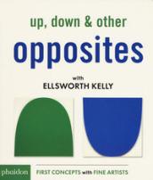 Up, down & other opposites with Ellsworth Kelly. Ediz. a colori