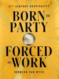 Born to Party, Forced to Work: 21st Century Hospitality