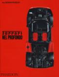 Ferrari nel profondo. Catalogo della mostra (Londra, 15 novembre 2017-15 aprile 2018). Ediz. illustrata