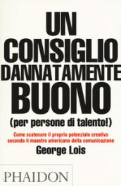 CONSIGLIO DANNATAMENTE BUONO (PER PERSONE DI TALENTO!)