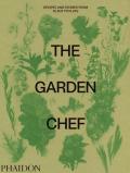 The Garden Chef: Recipes and Stories from Plant to Plate