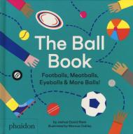 The Ball Book: Footballs, Meatballs, Eyeballs & More Balls!