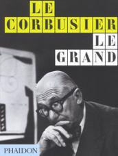 Le Corbusier. Le Grand. Ediz. inglese