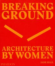 Breaking Ground: Architecture by Women