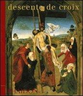 Descent de croix. Ediz. illustrata