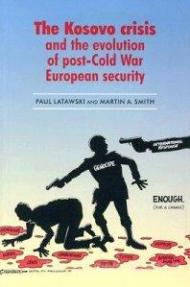 The Kosovo Crisis: The Evolution of Post Cold War European Security