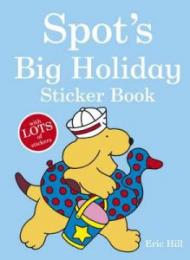 SPOT'S BIG HOLIDAY. STICKER BOOK