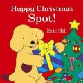 Happy Christmas, Spot!. by Eric Hill
