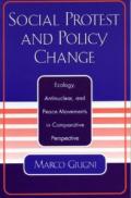Social Protest and Policy Change: Ecology, Antinuclear, and Peace Movements in Comparative Perspective