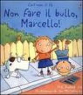 Non fare il bullo, Marcello