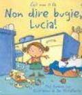 Non dire bugie, Lucia! Ediz. illustrata