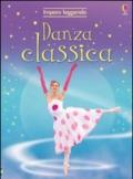 Danza classica. Imparo leggendo. Ediz. illustrata