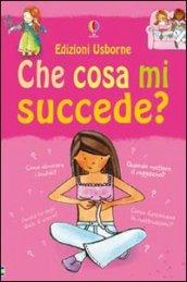 Che cosa mi succede? (Ragazze). Ediz. illustrata