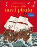 I segreti delle navi pirata. Ediz. illustrata