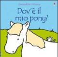 Dov'è il mio pony? Ediz. illustrata