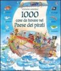 Mille cose da trovare nel paese dei pirati. Ediz. illustrata