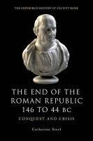 The End of the Roman Republic, 146 to 44 BC: Conquest and Crisis