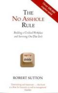 The No Asshole Rule: Building a Civilised Workplace and Surviving One That Isn't