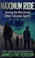Maximum Ride 03: Saving the World and Other Extreme Sports