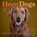 Hero Dogs Calendar: Celebrating Extraordinary Acts of Merit and Love