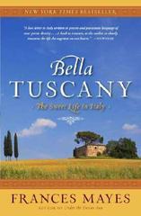 Bella Tuscany: The Sweet Life in Italy