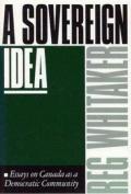 A Sovereign Idea: Essays on Canada as a Democratic Community