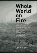 Whole World on Fire: Organizations, Knowledge, and Nuclear Weapons Devastation