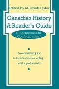 Canadian History: a Reader's Guide: Volume 1: Beginnings to Confederation