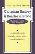 Canadian History: A Reader's Guide: Volume 2: Confederation to the Present