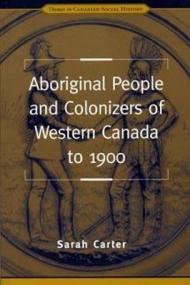 Aboriginal People and Colonizers of Western Canada to 1900