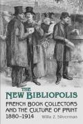 The New Bibliopolis: French Book-Collectors and the Culture of Print, 1880-1914
