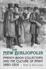 The New Bibliopolis: French Book-Collectors and the Culture of Print, 1880-1914