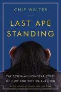 Last Ape Standing: The Seven-Million-Year Story of How and Why We Survived