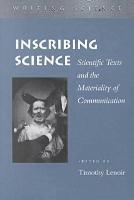 Inscribing Science: Scientific Texts and the Materiality of Communication