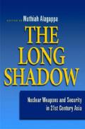 The Long Shadow: Nuclear Weapons and Security in 21st Century Asia