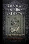The Censor, the Editor, and the Text: The Catholic Church and the Shaping of the Jewish Canon in the Sixteenth Century