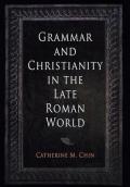 Grammar and Christianity in the Late Roman World