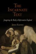 The Incarnate Text: Imagining the Book in Reformation England