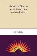 Manuscript Genetics, Joyce's Know-How, Beckett's Nohow