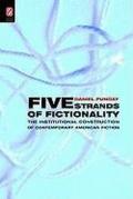 Five Strands of Fictionality: The Institutional Construction of Contemporary American Writing
