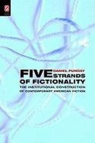 Five Strands of Fictionality: The Institutional Construction of Contemporary American Writing