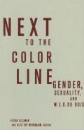 Next to the Color Line: Gender, Sexuality, and W. E. B. Du Bois